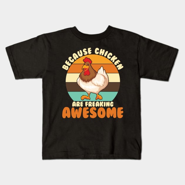 Because Chicken Are Freaking Awesome Kids T-Shirt by maxcode